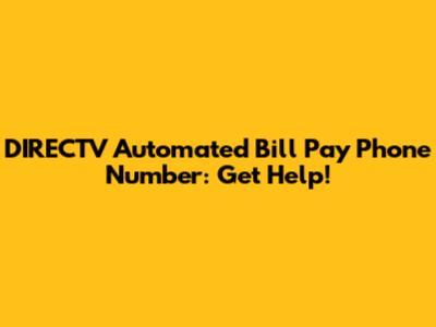 DIRECTV Automated Bill Pay Phone Number: Get Help!