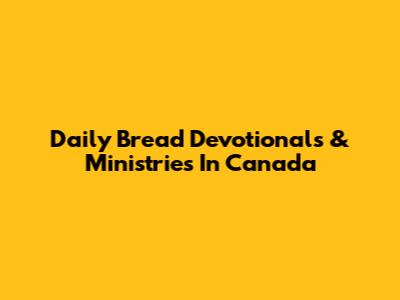 Daily Bread Devotionals & Ministries In Canada