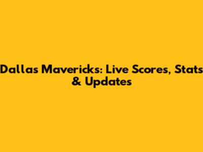 Dallas Mavericks: Live Scores, Stats & Updates