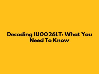 Decoding IU0026LT: What You Need To Know
