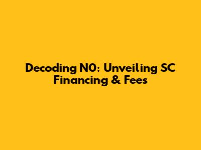 Decoding N0: Unveiling SC Financing & Fees