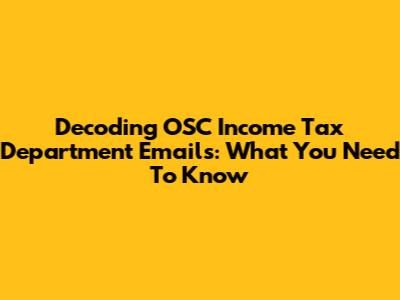 Decoding OSC Income Tax Department Emails: What You Need To Know