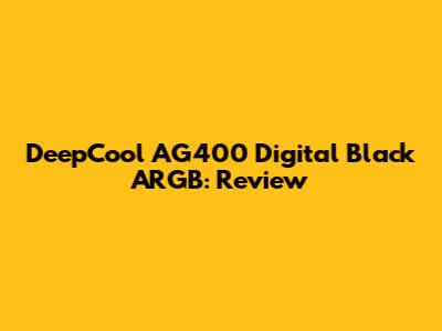 DeepCool AG400 Digital Black ARGB: Review