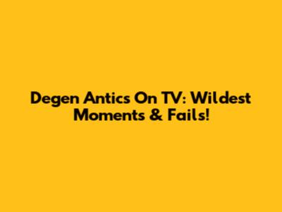 Degen Antics On TV: Wildest Moments & Fails!