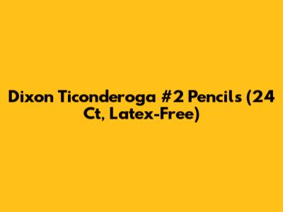 Dixon Ticonderoga #2 Pencils (24 Ct, Latex-Free)
