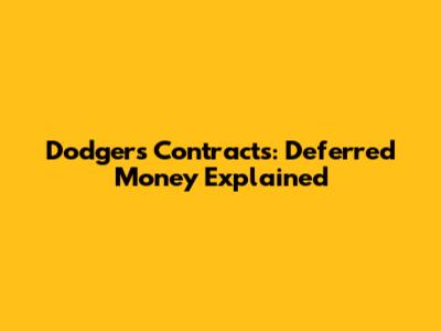 Dodgers Contracts: Deferred Money Explained