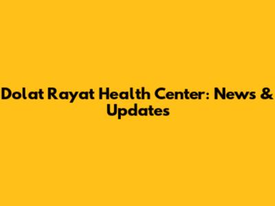 Dolat Rayat Health Center: News & Updates