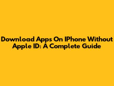 Download Apps On IPhone Without Apple ID: A Complete Guide