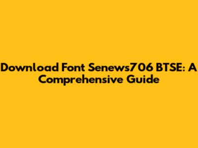 Download Font Senews706 BTSE: A Comprehensive Guide