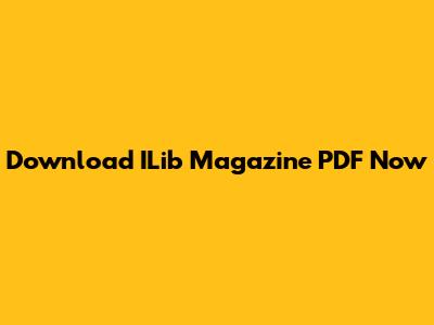 Download ILib Magazine PDF Now