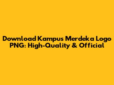 Download Kampus Merdeka Logo PNG: High-Quality & Official