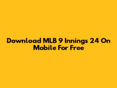 Download MLB 9 Innings 24 On Mobile For Free