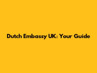 Dutch Embassy UK: Your Guide
