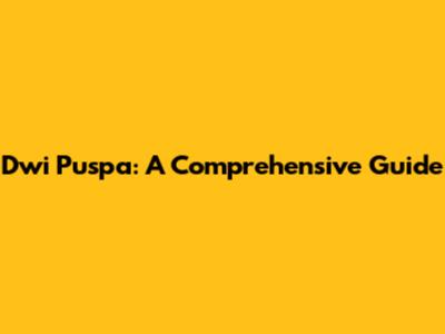 Dwi Puspa: A Comprehensive Guide