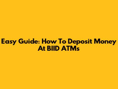 Easy Guide: How To Deposit Money At BIID ATMs