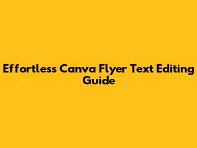 Effortless Canva Flyer Text Editing Guide