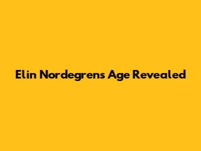 Elin Nordegren's Age Revealed