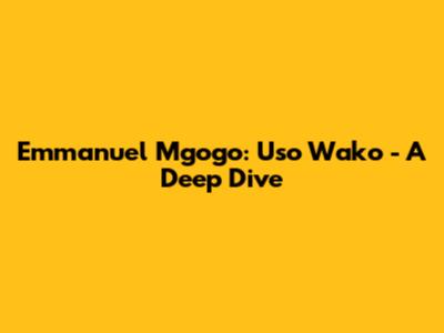 Emmanuel Mgogo: "Uso Wako" - A Deep Dive