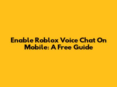 Enable Roblox Voice Chat On Mobile: A Free Guide