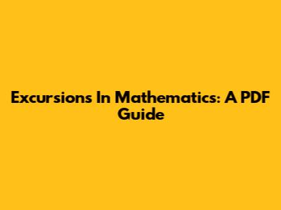 Excursions In Mathematics: A PDF Guide