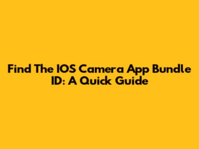 Find The IOS Camera App Bundle ID: A Quick Guide