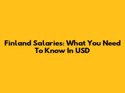 Finland Salaries: What You Need To Know In USD
