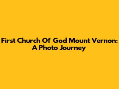 First Church Of God Mount Vernon: A Photo Journey