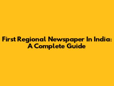 First Regional Newspaper In India: A Complete Guide