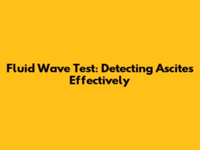 Fluid Wave Test: Detecting Ascites Effectively