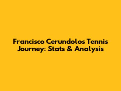 Francisco Cerundolo's Tennis Journey: Stats & Analysis