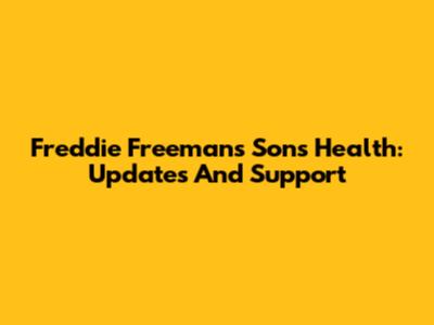Freddie Freeman's Son's Health: Updates And Support