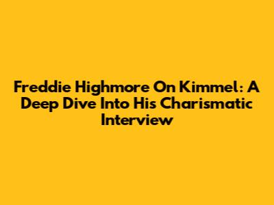Freddie Highmore On Kimmel: A Deep Dive Into His Charismatic Interview