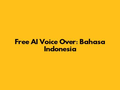 Free AI Voice Over: Bahasa Indonesia