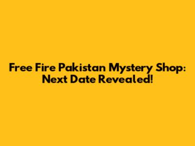 Free Fire Pakistan Mystery Shop: Next Date Revealed!
