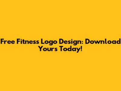 Free Fitness Logo Design: Download Yours Today!