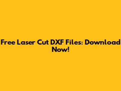 Free Laser Cut DXF Files: Download Now!