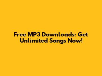 Free MP3 Downloads: Get Unlimited Songs Now!