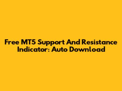 Free MT5 Support And Resistance Indicator: Auto Download