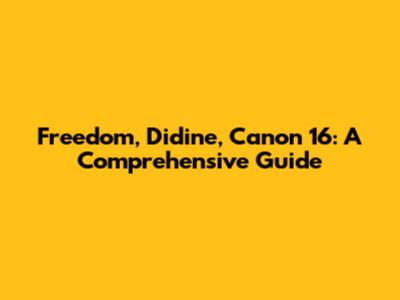 Freedom, Didine, Canon 16: A Comprehensive Guide