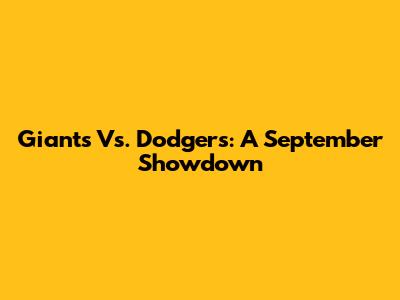Giants Vs. Dodgers: A September Showdown