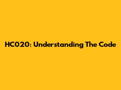 HC020: Understanding The Code