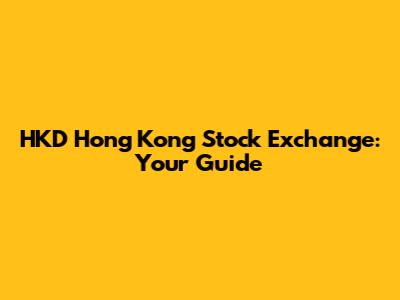 HKD Hong Kong Stock Exchange: Your Guide