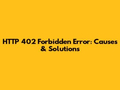 HTTP 402 Forbidden Error: Causes & Solutions