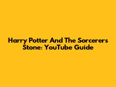 Harry Potter And The Sorcerer's Stone: YouTube Guide
