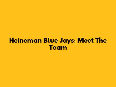 Heineman Blue Jays: Meet The Team