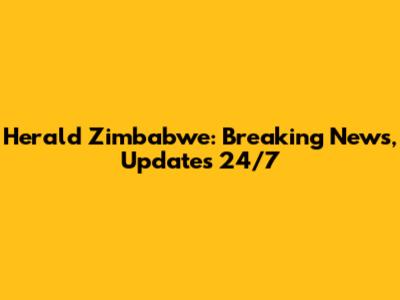 Herald Zimbabwe: Breaking News, Updates 24/7