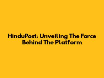 HinduPost: Unveiling The Force Behind The Platform