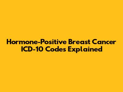 Hormone-Positive Breast Cancer ICD-10 Codes Explained