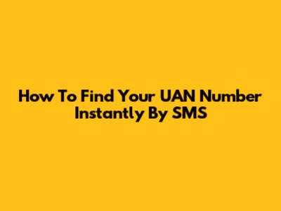 How To Find Your UAN Number Instantly By SMS