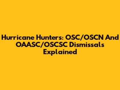 Hurricane Hunters: OSC/OSCN And OAASC/OSCSC Dismissals Explained